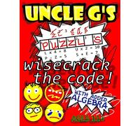 UNCLE G'S Puzzle Book, with Added Algebra: wisecrack the code