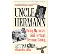 Uncle Hermann : Facing My Cursed Nazi Heritage, Hermann Goring