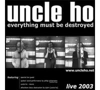 Uncle Ho - Everything Must Be Destroyed (Limited Edition)
