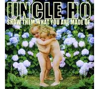 Uncle Ho - Show me what you are made of