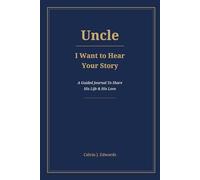 Uncle, I Want to Hear Your Story: A Guided Journal To Share His Life & His Love