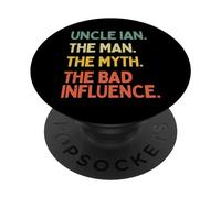 Uncle Ian Quote The Man The Myth The Bad Influence Funny PopSockets Adhesive PopGrip