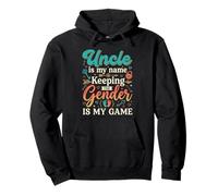 Uncle Is My Name Keeping the Gender Is My Game Baby Reveal Pullover Hoodie