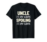 Uncle is My Name Spoiling is My Game Funny T-Shirt