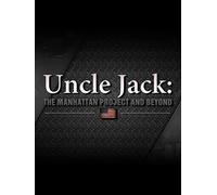 Uncle Jack: Manhattan Project and Beyond