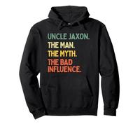 Uncle Jaxon Quote The Man The Myth The Bad Influence Funny Pullover Hoodie