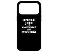 Uncle JEFF Is Awesome And Knows Things Shirt JEFF Case for iPhone 17 Pro Max