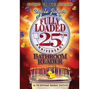 Uncle John's Fully Loaded 25th Anniversary Bathroom Reader (Volume 25) (Uncle John's Bathroom Reader Annual)