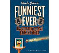 Uncle John's Funniest Ever Bathroom Reader (Uncle John's Bathroom Reader)