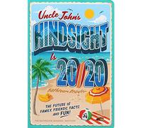 Uncle John's Hindsight Is 20/20 Bathroom Reader: The Future Is Family, Friends, Facts, and Fun: 34 (Uncle John's Bathroom Reader Annual)