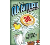 Uncle John's OLD FAITHFUL 30th Anniversary Bathroom Reader (Volume 30) (Uncle John's Bathroom Reader Annual)