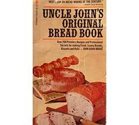 Uncle John's original bread book;: Recipes for breads, biscuts, griddle cakes, rolls, crackers, etc