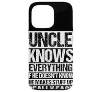 Uncle KNOWS EVERYTHING IF HE DOESN'T KNOW Uncle Case for iPhone 13 Pro
