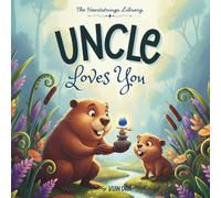 Uncle Loves You: A Cozy Rhyming Book for Toddlers and Kids | A Special Keepsake from Uncle to Niece and Nephew | Perfect for Baby Showers, Birthdays, and Christmas (The Heartstrings Library)