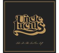 Uncle Lucius - Like It's The Last One Left [VINYL]