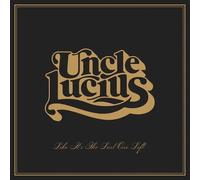 Uncle Lucius - Like It's The Last One Left [VINYL]