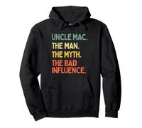 Uncle Mac Quote The Man The Myth The Bad Influence Funny Pullover Hoodie