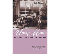 Uncle Mame: The Life Of Patrick Dennis
