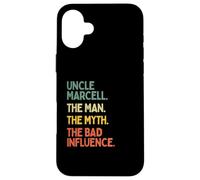 Uncle Marcell Quote The Man The Myth The Bad Influence Funny Case for iPhone 16 Plus