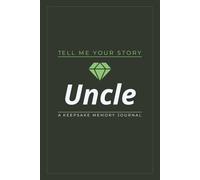Uncle, My Hero: Tell Me Your Story This Journal is a gift that allows Uncles to share their life and love with their family
