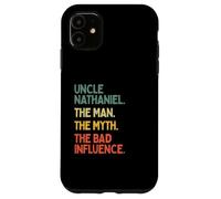 Uncle Nathaniel Quote The Man The Myth The Bad Influence Case for iPhone 11