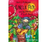 Uncle Pete and the Forest of Lost Things (Uncle Pete: 2)