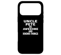 Uncle PETE Is Awesome And Knows Things PETE Case for iPhone 17 Pro Max