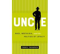 Uncle: Race, Nostalgia, and the Politics of Loyalty