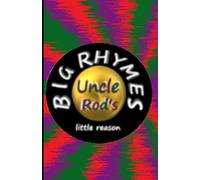 Uncle Rod's BIG RHYMES, little reason