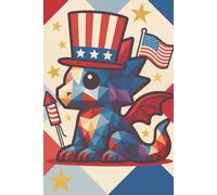 Uncle Sam Dragon || Lined Notebook, 6x9, 120 Pages: Fun and festive journal for creative writing, summer notes, or patriotic doodles