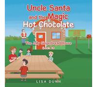 Uncle Santa and the Magic Hot Chocolate: The Jolly Gingerbread House