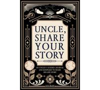 Uncle, Share Your Story: A Uncle's Guided Journal and Keepsake to Share His Life Story