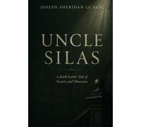 UNCLE SILAS: A Dark Gothic Tale of Secrets and Obsession