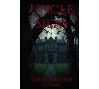 Uncle Silas: A Gothic Tale of Inheritance, Isolation, and Suspicion