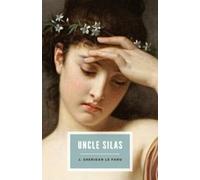 Uncle Silas: A Tale of Bartram-Haugh (Annotated)