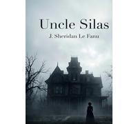 Uncle Silas: by J. Sheridan Le Fanu