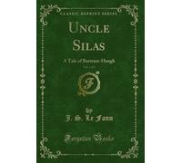 Uncle Silas, Vol. 1 of 2: A Tale of Bartram-Haugh (Classic Reprint)