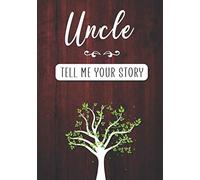 Uncle Tell me your Story: A Guided Keepsake Journal for your Uncle to share his Life & his Memories