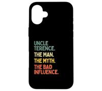 Uncle Terence Quote The Man The Myth The Bad Influence Funny Case for iPhone 16 Plus