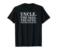 Uncle The Man The Myth The Bad Example Funny Uncle Gift T-Shirt