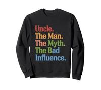Uncle The Man The Myth The Bad Influence Classic Humor Sweatshirt
