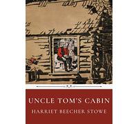 Uncle Tom's Cabin by Harriet Beecher Stowe