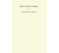 Uncle Tom's Cabin (Classic Books)
