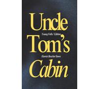 Uncle Tom's Cabin: Translated and adapted for young readers (Includes biographical Introduction)