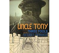 Uncle Tony, Three Fools and the Secret Service