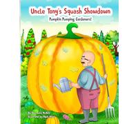 Uncle Tony's Squash Showdown: Pumpkin Pumping Gardeners!