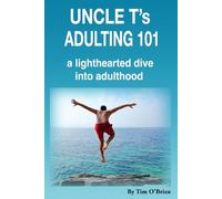 Uncle T's Adulting 101: a lighthearted dive into adulthood