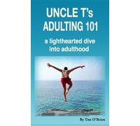 Uncle T's Adulting 101: a lighthearted dive into adulthood