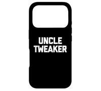 Uncle Tweaker - Funny Saying Sarcastic Novelty Guys Cool Men Case for iPhone 17 Pro