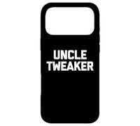 Uncle Tweaker - Funny Saying Sarcastic Novelty Guys Cool Men Case for iPhone 17 Pro Max